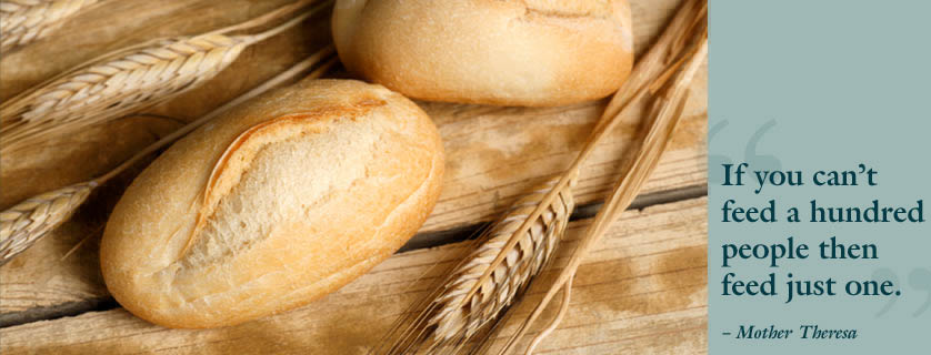 If you can't feed a hundred people then feed just one. – Mother Theresa